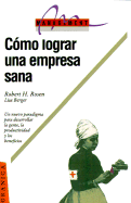 Como Lograr una Empresa Sana: Ocho Estrategias Para el Desarrollo del Personal, la Productividad y los Beneficios