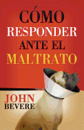 Como Responder Ante El Maltrato