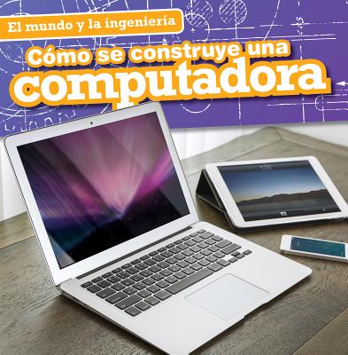 Como Se Construye Una Computadora (How a Computer Is Made) - Aloian, Sam