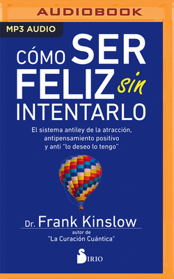 Como Ser Feliz Sin Intentarlo (Narraci?n En Castellano) - Kinslow, Frank, and Papell, Pep (Read by)