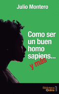 Como ser un buen homo sapiens... y ms