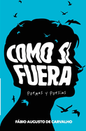 Como si fuera: Poemas y Poesas