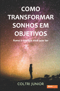 Como transformar sonhos em objetivos: Rumo  vida que eu quero ter