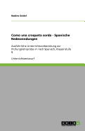 Como una croqueta sorda - Spanische Redewendungen: Ausf?hrliche Unterrichtsvorbereitung zur Pr?fungslehrprobe im Fach Spanisch, Klassenstufe 9