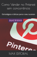 Como Vender no Pinterest sem concorr?ncia: Estrat?gias e tticas para o seu sucesso