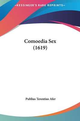 Comoedia Sex (1619) - Afer, Publius Terentius