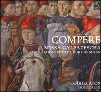 Compre: Missa Galeazescha - Music for the Duke of Milan - Alessandro Carmignani (counter tenor); Ensemble La Pifarescha; Ensemble Pian & Forte; Fabio Furnari (tenor);...