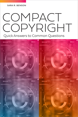 Compact Copyright: Quick Answers to Common Questions - Benson, Sara