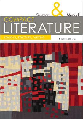 Compact Literature: Reading, Reacting, Writing (with 2016 MLA Update Card) - Kirszner, Laurie G, Professor, and Mandell, Stephen R, Professor