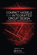 Compact Models for Integrated Circuit Design: Conventional Transistors and Beyond