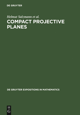 Compact Projective Planes - Salzmann, Helmut, and Betten, Dieter, and Grundhfer, Theo