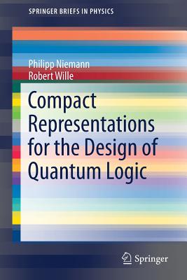 Compact Representations for the Design of Quantum Logic - Niemann, Philipp, and Wille, Robert