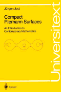 Compact Riemann Surfaces: An Introducation to Contemporary Mathematics - Jost, Jurgen, and Simha, R R (Translated by)