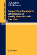 Compact Semitopological Semigroups and Weakly Almost Periodic Functions - Berglund, J F, and Hofmann, K H