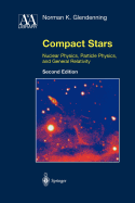 Compact Stars: Nuclear Physics, Particle Physics, and General Relativity