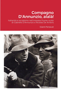 Compagno D'Annunzio, alal?!: Italianit? e socialismo nell'impresa Fiume: scritti di Gabriele D'Annunzio e Alceste De Ambris