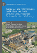 Companies and Entrepreneurs in the History of Spain: Centuries Long Evolution in Business Since the 15th Century