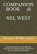 Companion Book Di Nel West: Conquistadores, Esploratori, Naturalisti, Archeologi, Etnologi Alla Scoperta Dell