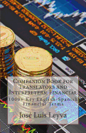 Companion Book for Translators and Interpreters: Financial: 1000+ Key English-Spanish Financial Terms - Leyva, Jose Luis