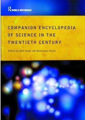 Companion Encyclopedia of Science in the Twentieth Century - Krige, John (Editor), and Pestre, Dominique (Editor)