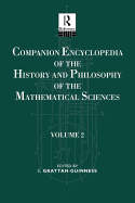 Companion Encyclopedia of the History and Philosophy of the Mathematical Sciences: Volume One