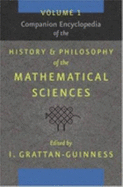 Companion Encyclopedia of the History and Philosophy of the Mathematical Sciences - Dunmore, Helen, and Grattan-Guinness, Ivor, Professor (Editor)
