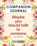 Companion Journal: Maybe You Should Talk To Someone