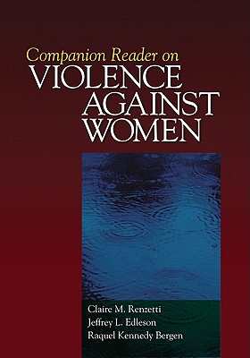 Companion Reader on Violence Against Women - Renzetti, Claire M M (Editor), and Edleson, Jeffrey L L (Editor), and Bergen, Raquel Kennedy Kennedy (Editor)