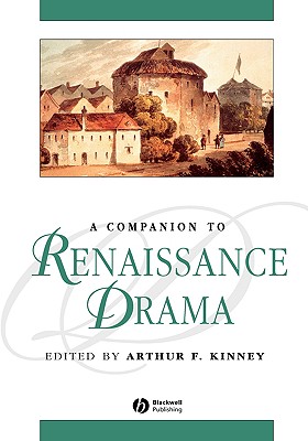 Companion Renaissance Drama - Kinney, Arthur F (Editor)