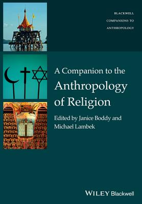 Companion to Anthro of Religio - Boddy, Janice (Editor), and Lambek, Michael (Editor)