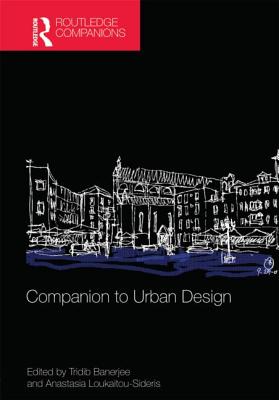 Companion to Urban Design - Banerjee, Tridib (Editor), and Loukaitou-Sideris, Anastasia (Editor)
