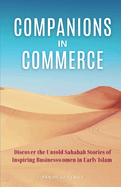 Companions in Commerce: Discover the Untold Sahabah Stories of Inspiring Businesswomen in Early Islam