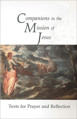 Companions in the Mission of Jesus: Texts for Prayer and Reflection in the Lenten and Easter Seasons - Daley, Brian E (Editor)