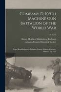 Company D, 109th Machine Gun Battalion of the World War: Paper Read Before the Lebanon County Historical Society, October 19, 1923; 8, no.12