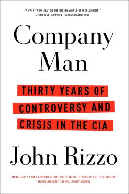 Company Man: Thirty Years of Controversy and Crisis in the CIA - Rizzo, John