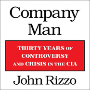 Company Man: Thirty Years of Controversy and Crisis in the CIA