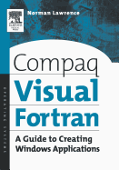 Compaq Visual FORTRAN: A Guide to Creating Windows Applications