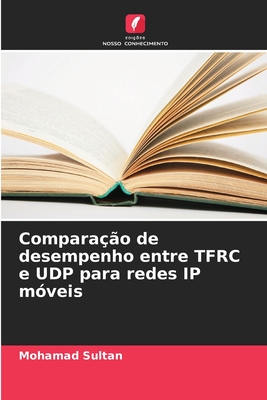 Comparao de desempenho entre TFRC e UDP para redes IP mveis - Sultan, Mohamad
