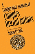 Comparative Analysis of Complex Organizations, REV. Ed.