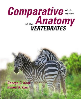 Comparative Anatomy of the Vertebrates - Kent, George C, and Carr, Robert K, and Kent George