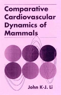 Comparative Cardiovascular Dynamics of Mammals - Li, John K-J