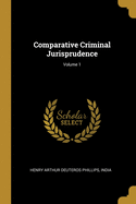 Comparative Criminal Jurisprudence; Volume 1