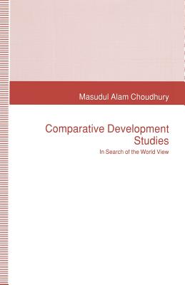 Comparative Development Studies: In Search of the World View - Choudhury