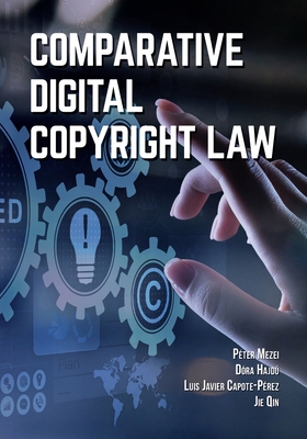 Comparative Digital Copyright Law - Mezei, Pter, and Hajd, Dra, and Capote-Prez, Luis Javier