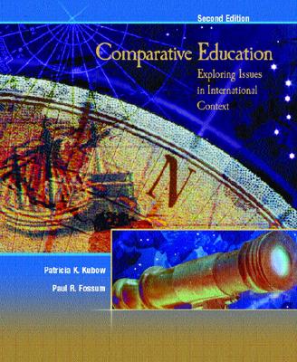 Comparative Education: Exploring Issues in International Context - Kubow, Patricia K, and Fossum, Paul R