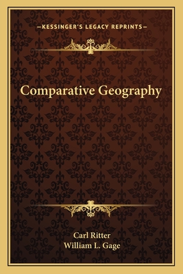 Comparative Geography - Ritter, Carl, and Gage, William L (Translated by)