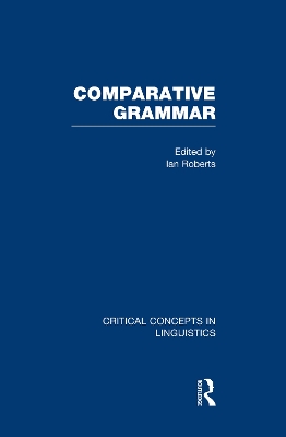 Comparative Grammar: Critical Concepts in Linguistics - Roberts, Ian (Editor)