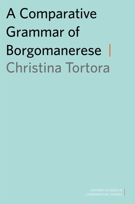 Comparative Grammar of Borgomanerese - Tortora, Christina