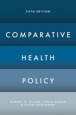 Comparative Health Policy - Blank, Robert H, and Burau, Viola, and Kuhlmann, Ellen