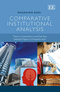 Comparative Institutional Analysis: Theory, Corporations and East Asia. Selected Papers of Masahiko Aoki: Theory, Corporations and East Asia. Selected Papers of Masahiko Aoki